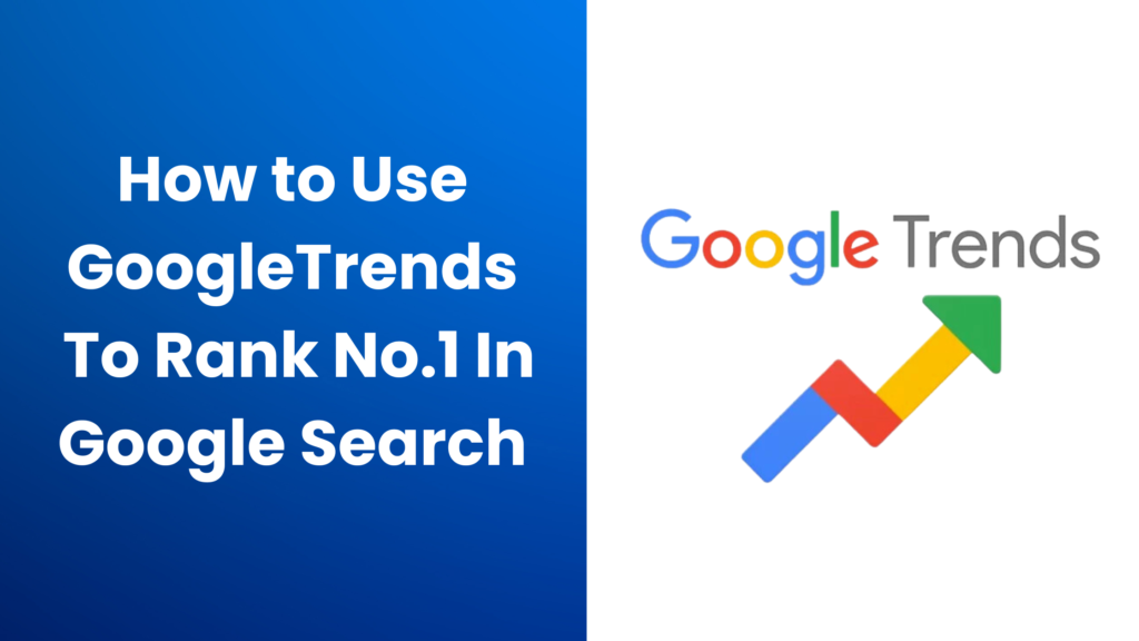 How to Rank No.1 Using Google Trends in Google Search | Ultimate SEO Guide