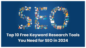 Top 10 Free Keyword Research Tools You Need for SEO in 2024